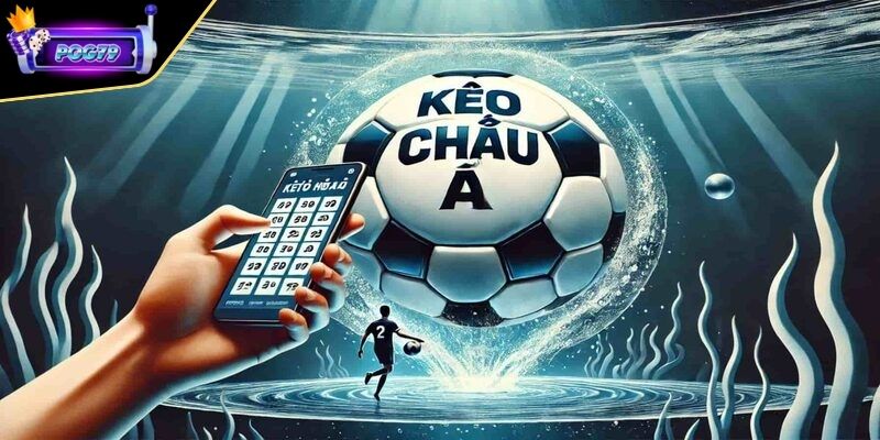 Tổng quan về dạng cược kèo châu Á